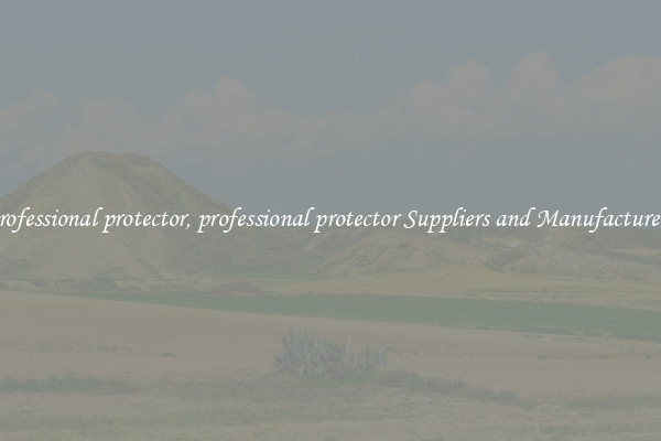 professional protector, professional protector Suppliers and Manufacturers