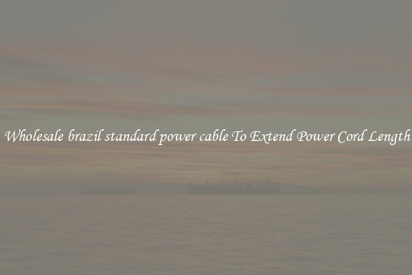 Wholesale brazil standard power cable To Extend Power Cord Length
