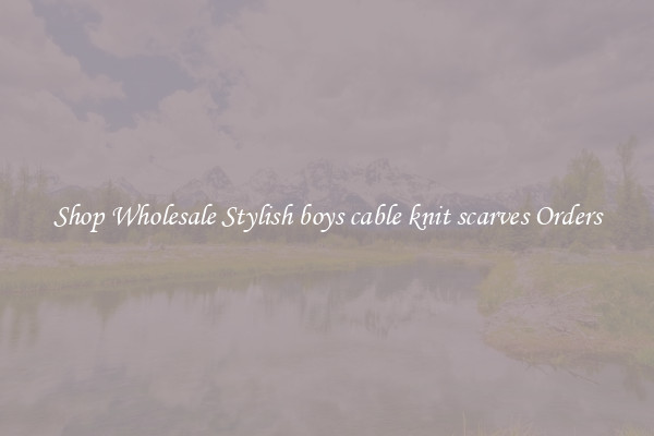 Shop Wholesale Stylish boys cable knit scarves Orders