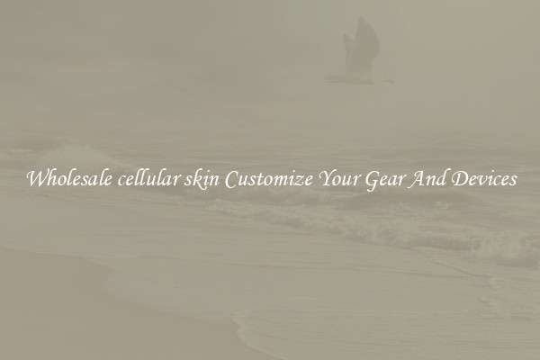 Wholesale cellular skin Customize Your Gear And Devices