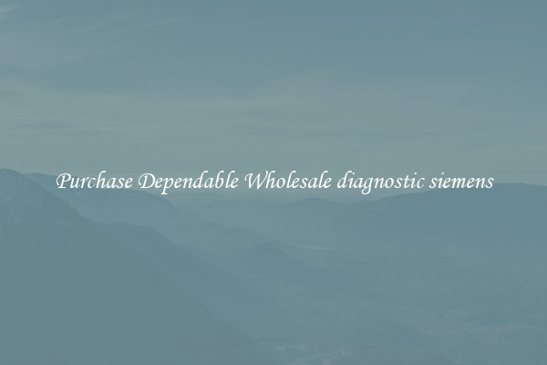 Purchase Dependable Wholesale diagnostic siemens