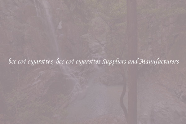 bcc ce4 cigarettes, bcc ce4 cigarettes Suppliers and Manufacturers