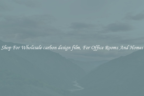 Shop For Wholesale carbon design film, For Office Rooms And Homes