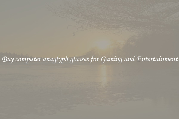 Buy computer anaglyph glasses for Gaming and Entertainment
