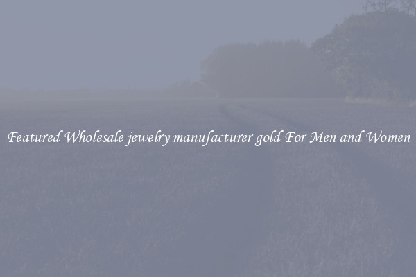 Featured Wholesale jewelry manufacturer gold For Men and Women
