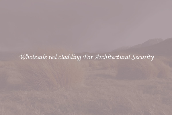 Wholesale red cladding For Architectural Security