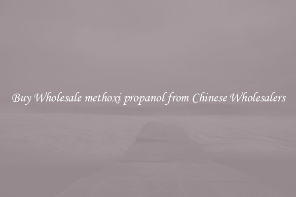 Buy Wholesale methoxi propanol from Chinese Wholesalers