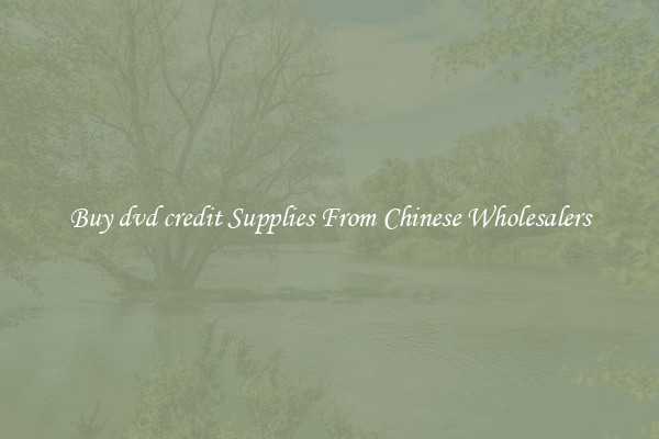 Buy dvd credit Supplies From Chinese Wholesalers