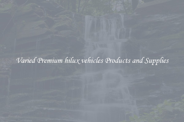 Varied Premium hilux vehicles Products and Supplies