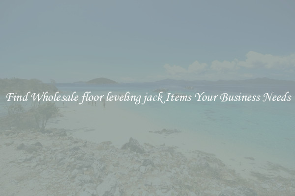 Find Wholesale floor leveling jack Items Your Business Needs