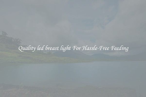 Quality led breast light For Hassle-Free Feeding