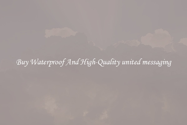 Buy Waterproof And High-Quality united messaging