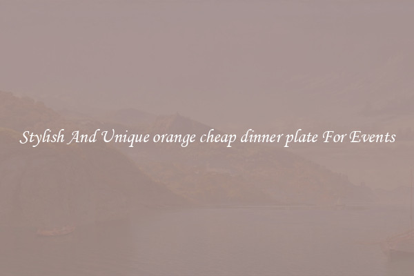 Stylish And Unique orange cheap dinner plate For Events