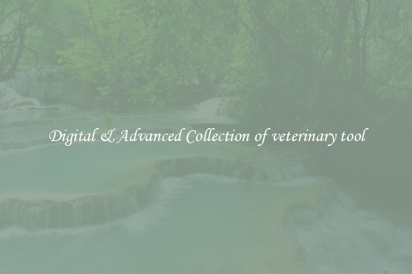 Digital & Advanced Collection of veterinary tool
