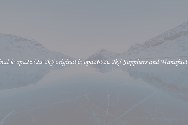 original ic opa2652u 2k5 original ic opa2652u 2k5 Suppliers and Manufacturers