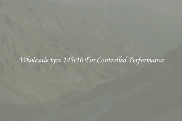 Wholesale tyre 145r10 For Controlled Performance