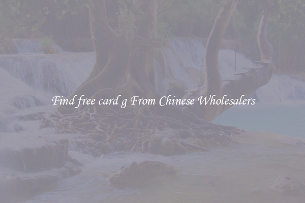 Find free card g From Chinese Wholesalers