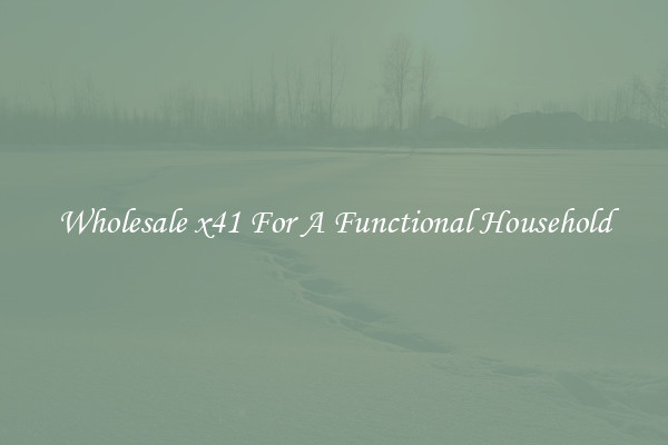 Wholesale x41 For A Functional Household
