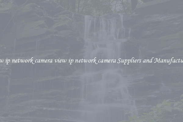 view ip network camera view ip network camera Suppliers and Manufacturers