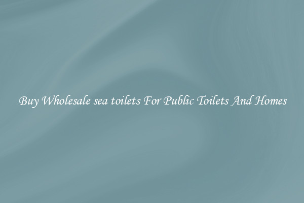 Buy Wholesale sea toilets For Public Toilets And Homes