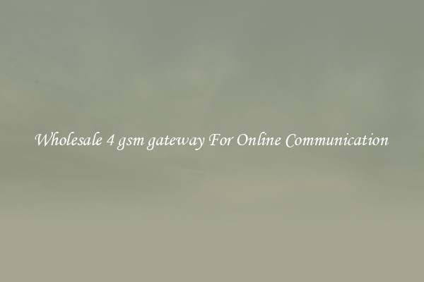 Wholesale 4 gsm gateway For Online Communication 