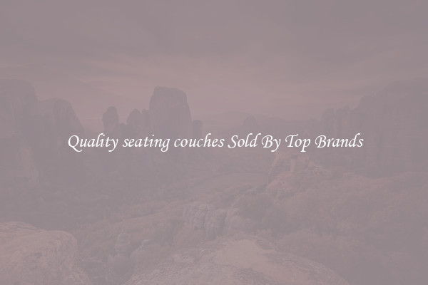Quality seating couches Sold By Top Brands