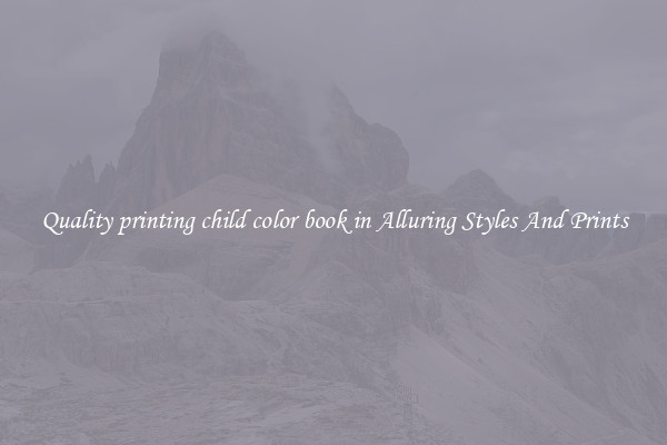 Quality printing child color book in Alluring Styles And Prints