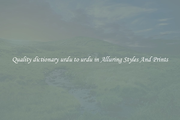 Quality dictionary urdu to urdu in Alluring Styles And Prints