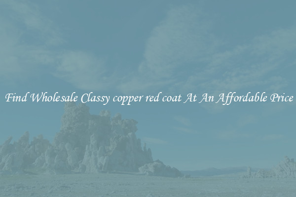 Find Wholesale Classy copper red coat At An Affordable Price