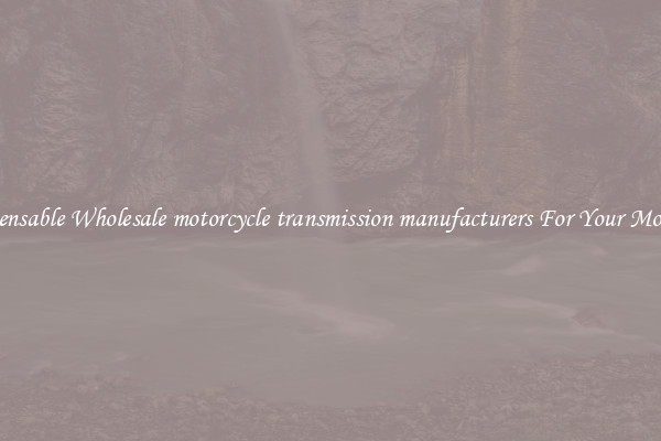 Indispensable Wholesale motorcycle transmission manufacturers For Your Motocycle