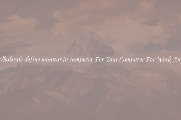 Crisp Wholesale define monitor in computer For Your Computer For Work And Home