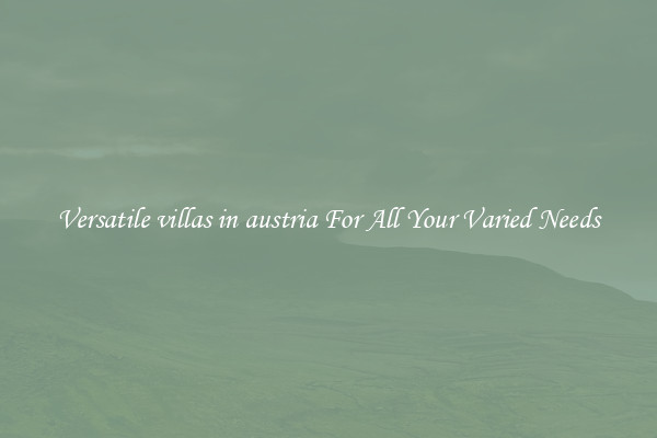 Versatile villas in austria For All Your Varied Needs