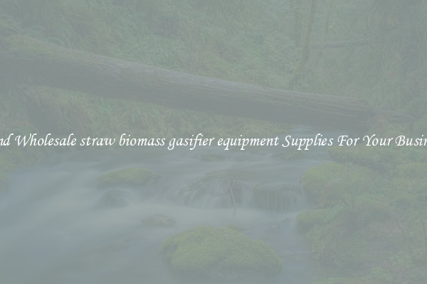 Find Wholesale straw biomass gasifier equipment Supplies For Your Business
