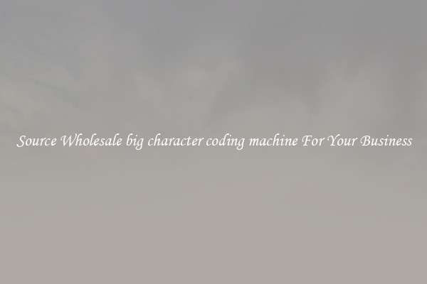 Source Wholesale big character coding machine For Your Business