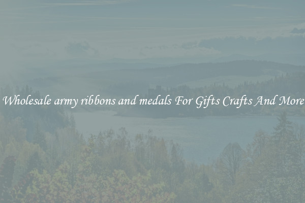 Wholesale army ribbons and medals For Gifts Crafts And More