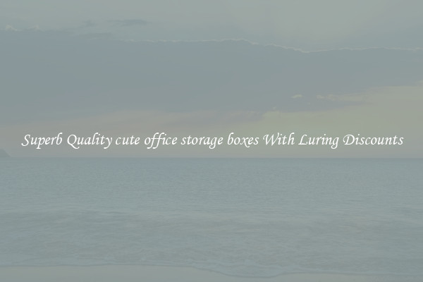 Superb Quality cute office storage boxes With Luring Discounts