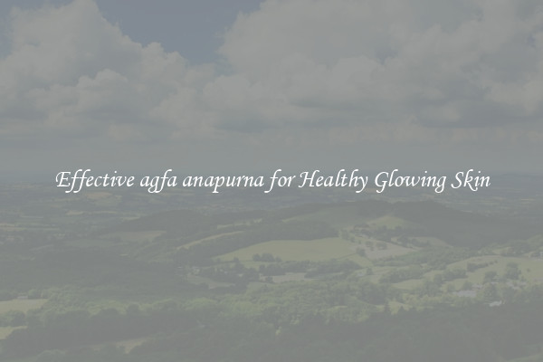 Effective agfa anapurna for Healthy Glowing Skin